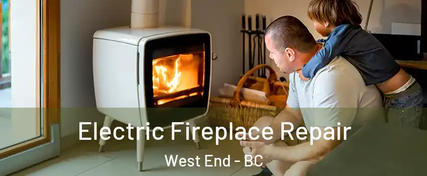  Electric Fireplace Repair West End - BC