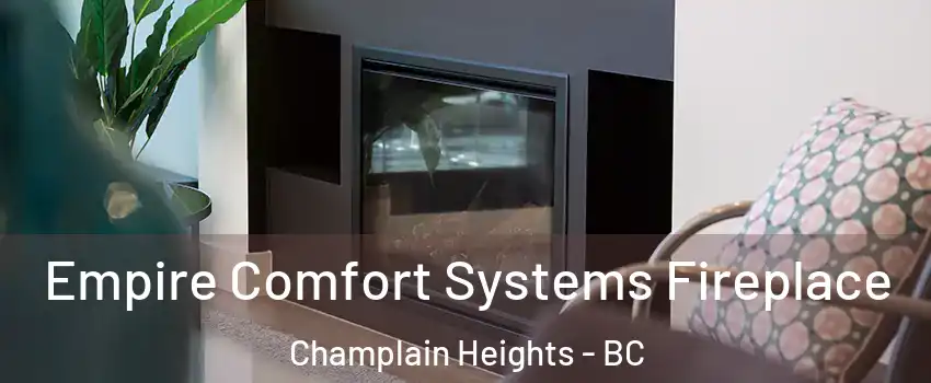  Empire Comfort Systems Fireplace Champlain Heights - BC
