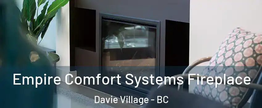  Empire Comfort Systems Fireplace Davie Village - BC