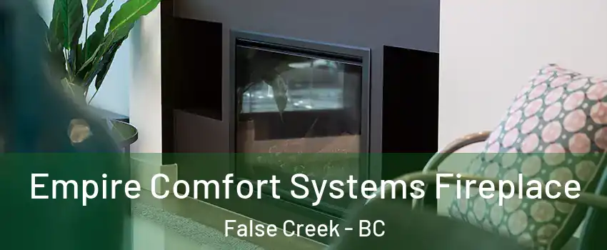  Empire Comfort Systems Fireplace False Creek - BC