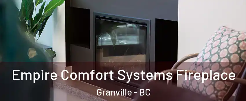  Empire Comfort Systems Fireplace Granville - BC