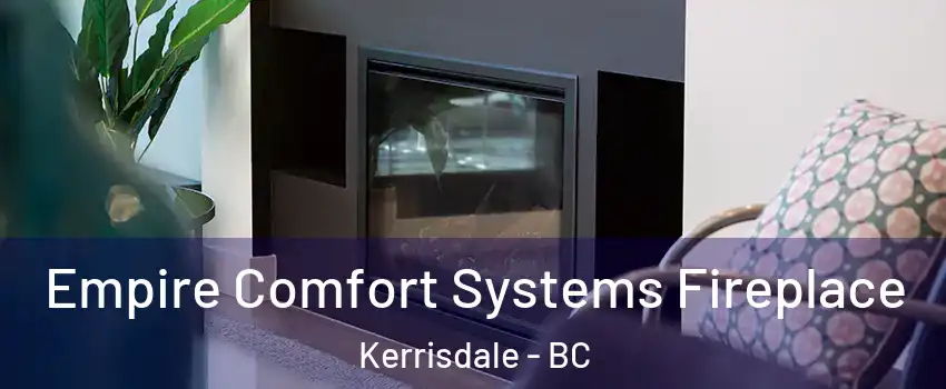  Empire Comfort Systems Fireplace Kerrisdale - BC
