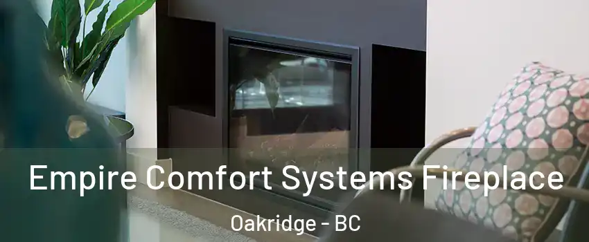 Empire Comfort Systems Fireplace Oakridge - BC