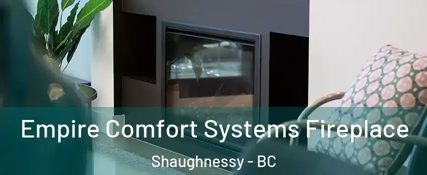  Empire Comfort Systems Fireplace Shaughnessy - BC