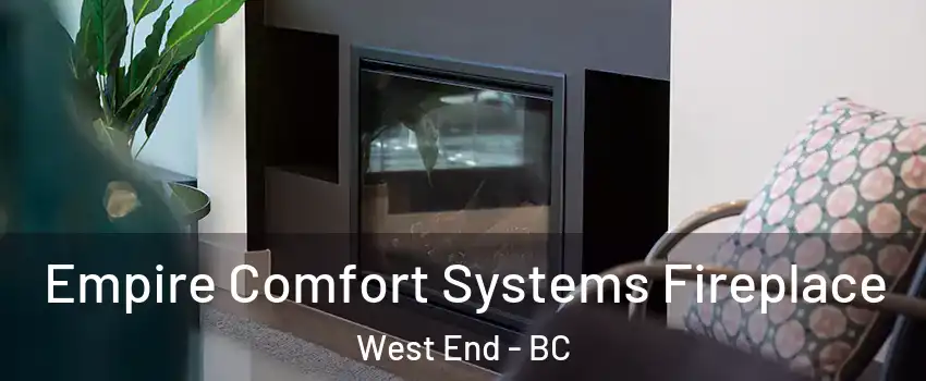  Empire Comfort Systems Fireplace West End - BC