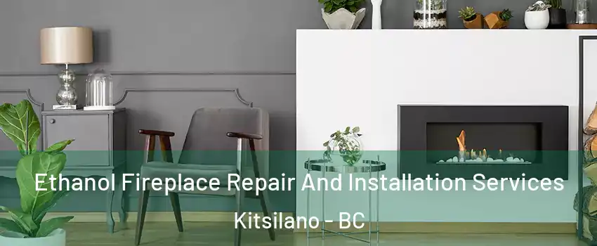  Ethanol Fireplace Repair And Installation Services Kitsilano - BC