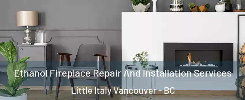  Ethanol Fireplace Repair And Installation Services Little Italy Vancouver - BC