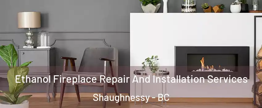  Ethanol Fireplace Repair And Installation Services Shaughnessy - BC