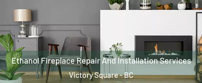  Ethanol Fireplace Repair And Installation Services Victory Square - BC