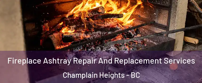  Fireplace Ashtray Repair And Replacement Services Champlain Heights - BC