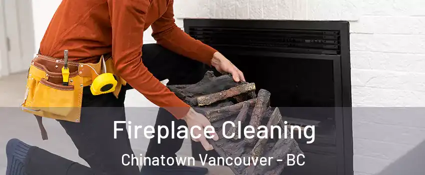  Fireplace Cleaning Chinatown Vancouver - BC