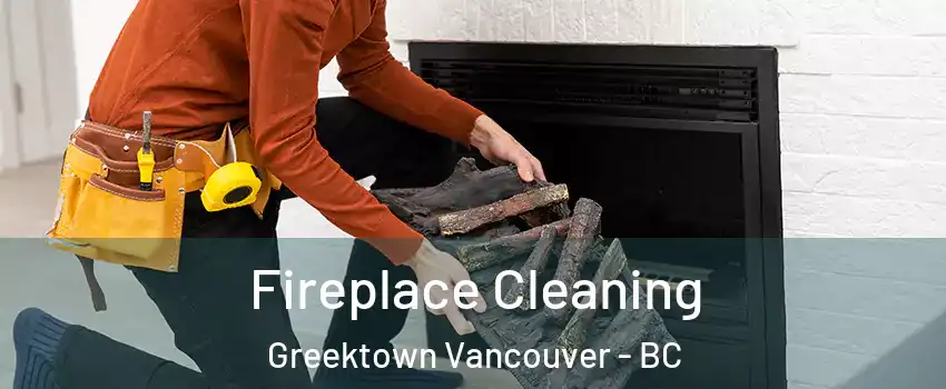  Fireplace Cleaning Greektown Vancouver - BC