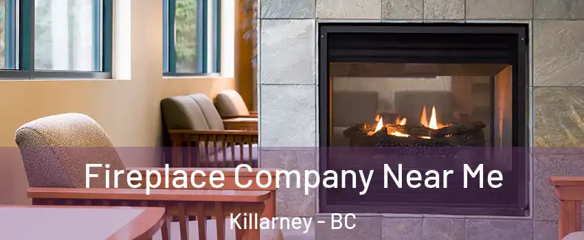  Fireplace Company Near Me Killarney - BC