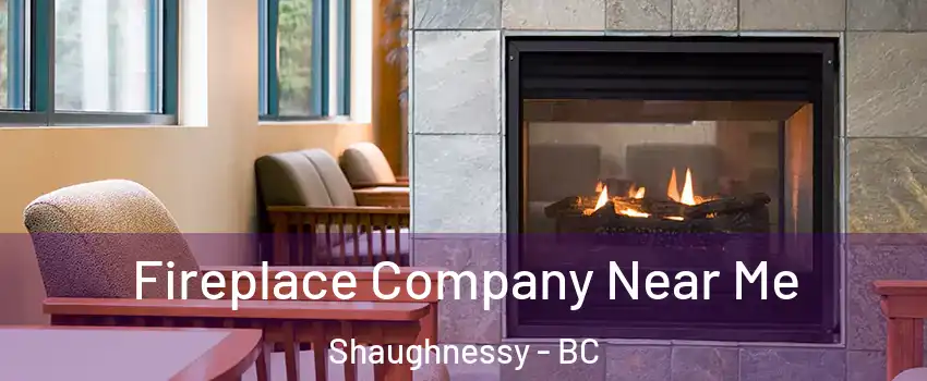  Fireplace Company Near Me Shaughnessy - BC