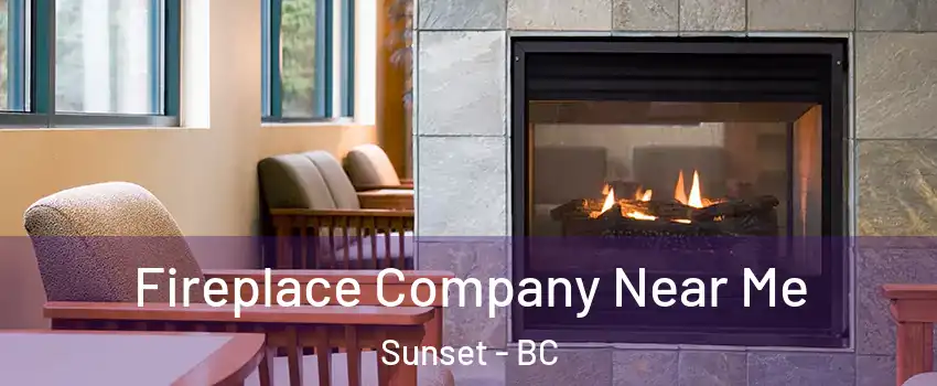  Fireplace Company Near Me Sunset - BC