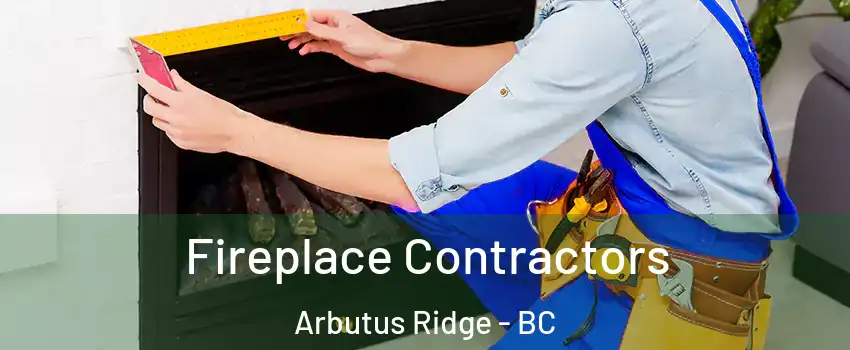 Fireplace Contractors Arbutus Ridge - BC