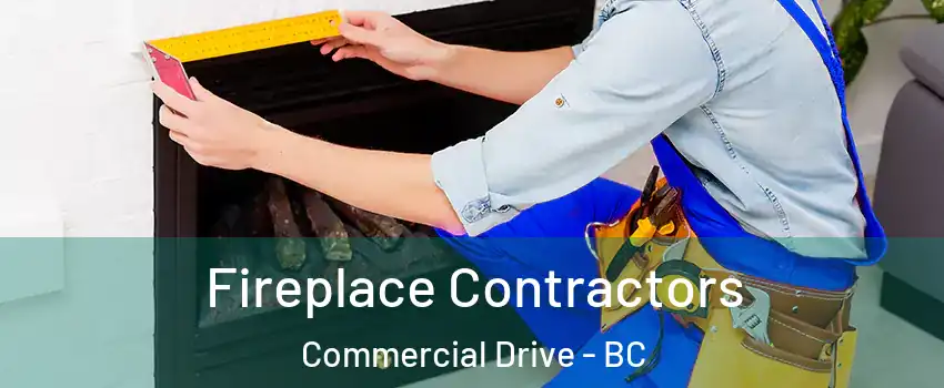 Fireplace Contractors Commercial Drive - BC