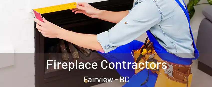  Fireplace Contractors Fairview - BC