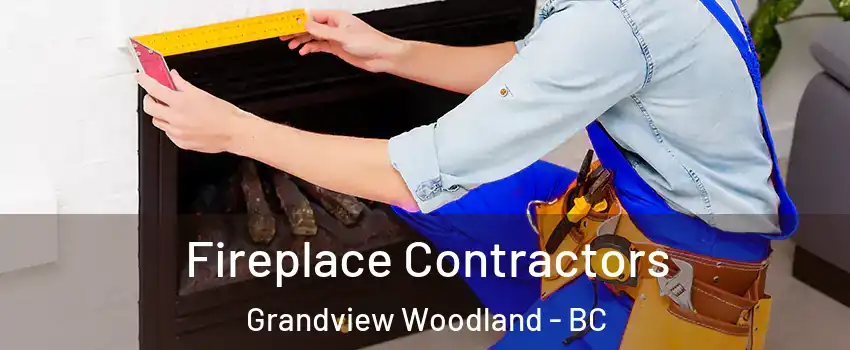 Fireplace Contractors Grandview Woodland - BC