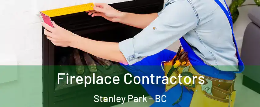  Fireplace Contractors Stanley Park - BC