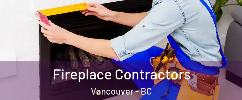  Fireplace Contractors Vancouver - BC