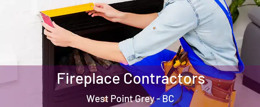  Fireplace Contractors West Point Grey - BC
