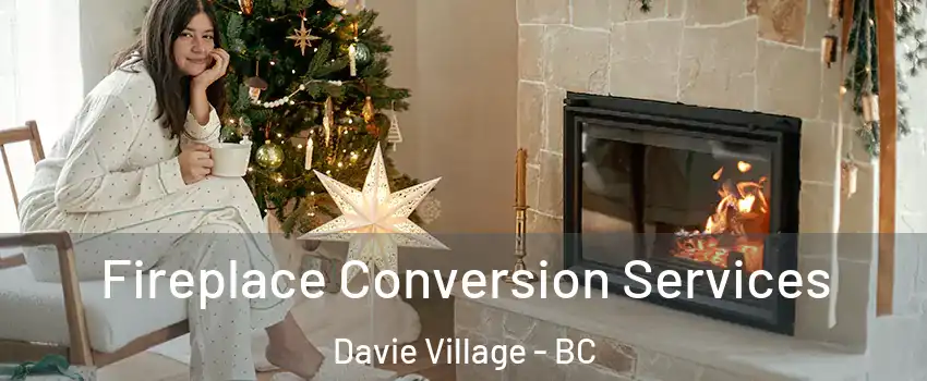  Fireplace Conversion Services Davie Village - BC