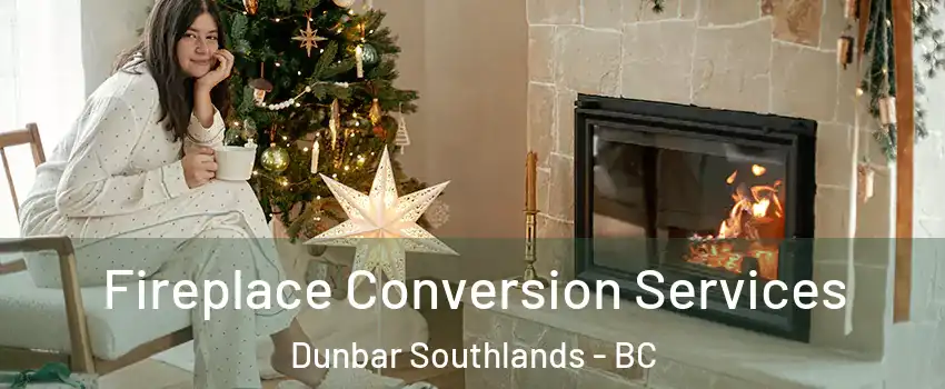  Fireplace Conversion Services Dunbar Southlands - BC