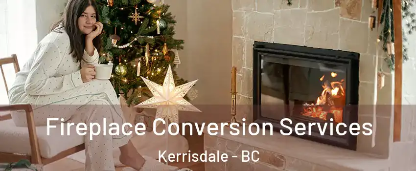  Fireplace Conversion Services Kerrisdale - BC