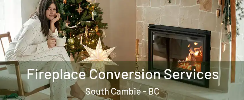  Fireplace Conversion Services South Cambie - BC