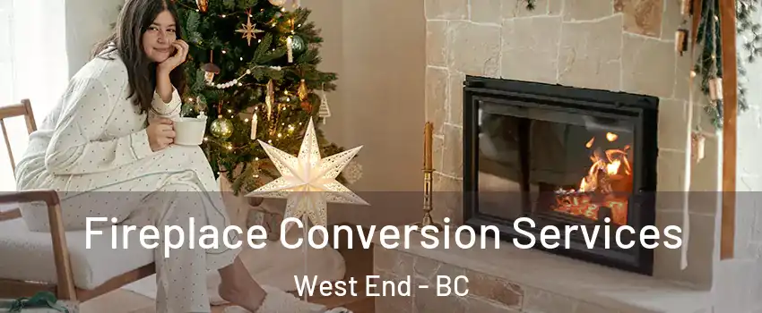  Fireplace Conversion Services West End - BC