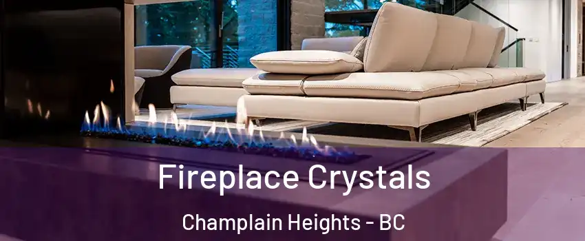  Fireplace Crystals Champlain Heights - BC