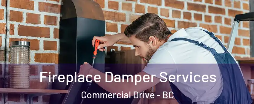  Fireplace Damper Services Commercial Drive - BC