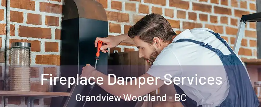 Fireplace Damper Services Grandview Woodland - BC