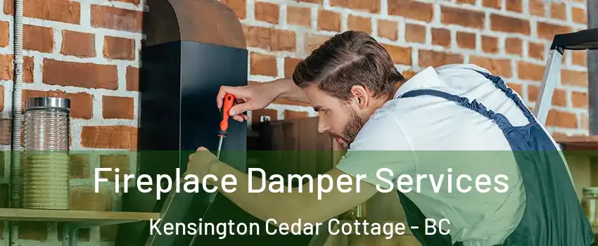  Fireplace Damper Services Kensington Cedar Cottage - BC