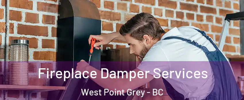  Fireplace Damper Services West Point Grey - BC