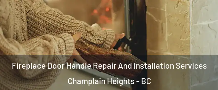  Fireplace Door Handle Repair And Installation Services Champlain Heights - BC