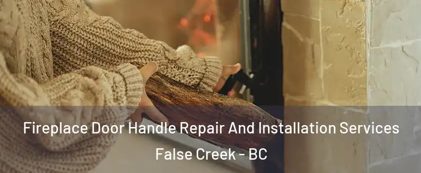  Fireplace Door Handle Repair And Installation Services False Creek - BC