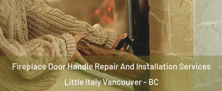  Fireplace Door Handle Repair And Installation Services Little Italy Vancouver - BC