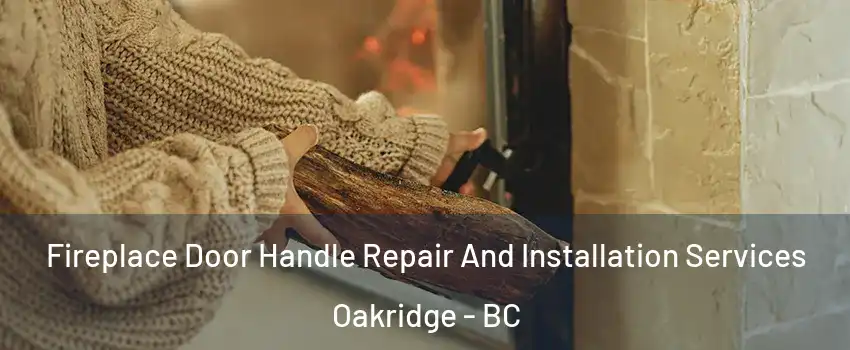  Fireplace Door Handle Repair And Installation Services Oakridge - BC