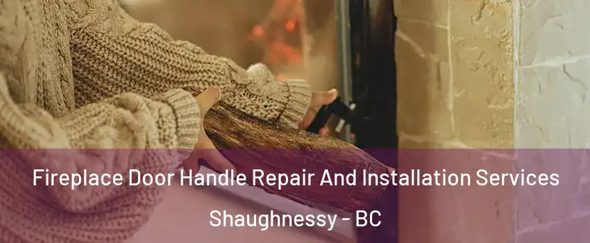  Fireplace Door Handle Repair And Installation Services Shaughnessy - BC