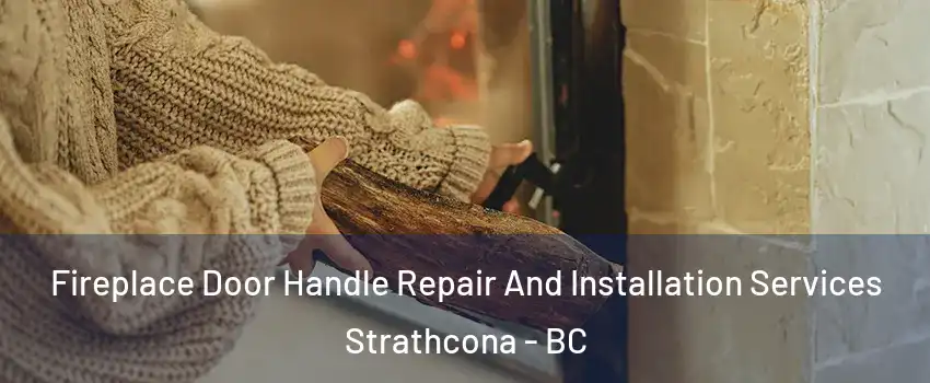  Fireplace Door Handle Repair And Installation Services Strathcona - BC