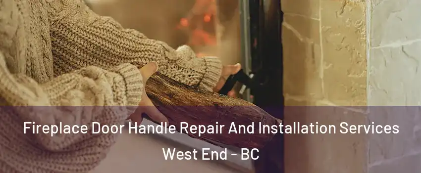  Fireplace Door Handle Repair And Installation Services West End - BC