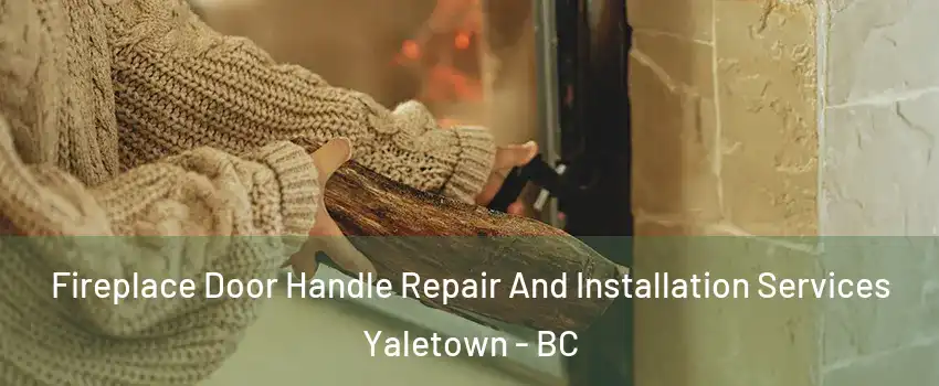  Fireplace Door Handle Repair And Installation Services Yaletown - BC
