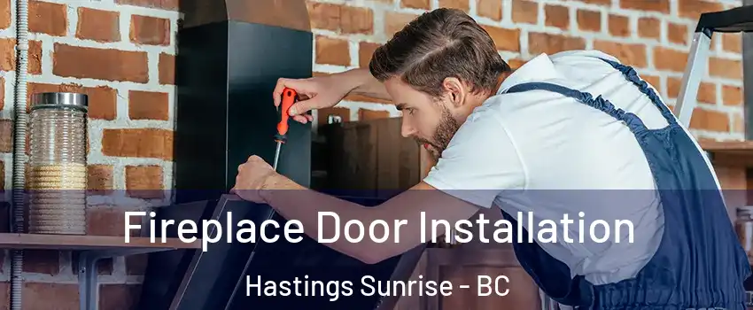  Fireplace Door Installation Hastings Sunrise - BC