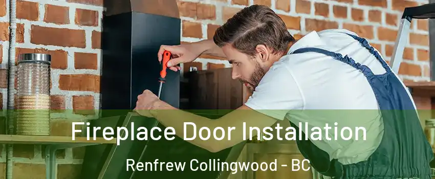  Fireplace Door Installation Renfrew Collingwood - BC