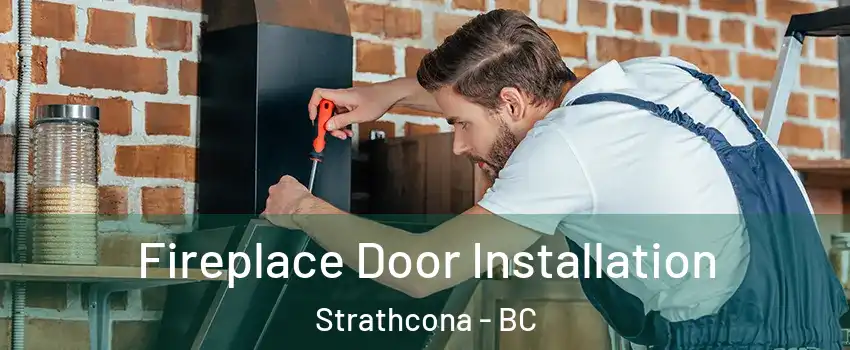  Fireplace Door Installation Strathcona - BC