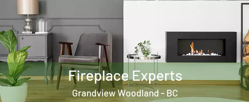  Fireplace Experts Grandview Woodland - BC