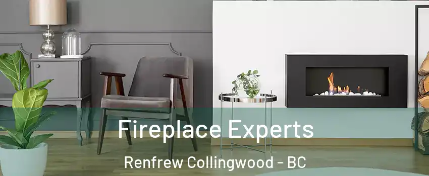  Fireplace Experts Renfrew Collingwood - BC