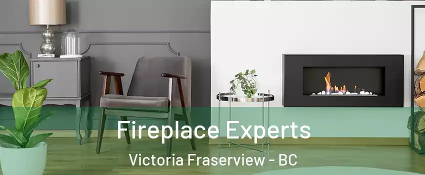  Fireplace Experts Victoria Fraserview - BC